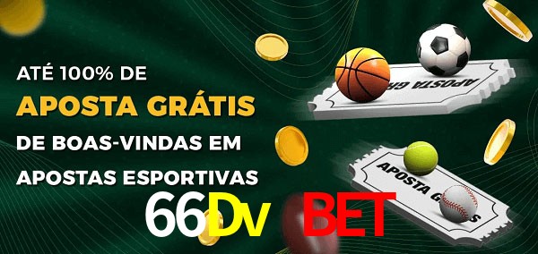 66Dv Bet Ate 100% de Aposta Gratis