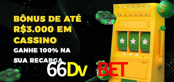 66Dv Bet melhor bônus de depósito